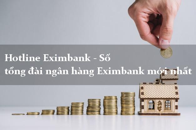 Hotline Eximbank - Số tổng đài ngân hàng Eximbank mới nhất Hotline Eximbank - Số tổng đài ngân hàng Eximbank mới nhất